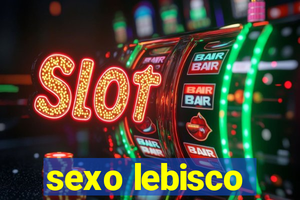 sexo lebisco